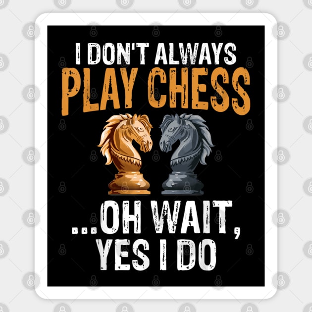 I don't play chess Funny chess quote Magnet by Planet of Tees